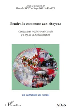 Rendre la commune aux citoyens - Citoyenneté et démocratie locale à l'ère de la mondialisation