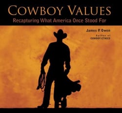 Cowboy Values - Recapturing What America Once Stood For