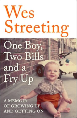 One Boy, Two Bills and a Fry Up - A Memoir of Growing Up and Getting On