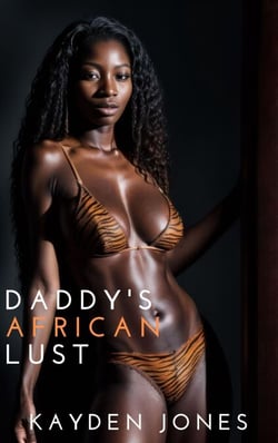 Daddy's African Lust - Daddy's African Concubines Mega Collection, #1
