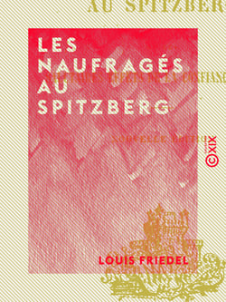 Les Naufragés au Spitzberg - Ou les Salutaires effets de la confiance en Dieu