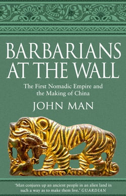 Barbarians at the Wall - The First Nomadic Empire and the Making of China