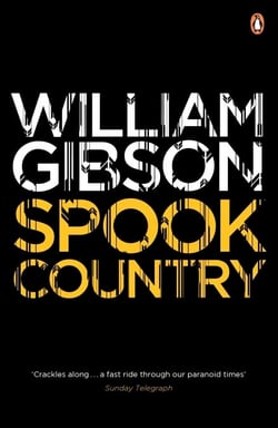 Spook Country - A biting, hilarious satire from the multi-million copy bestselling author of Neuromancer