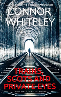 Scots, Trains and Private Eyes: A Bettie English Private Eye Mystery Novella - The Bettie English Private Eye Mysteries, #5