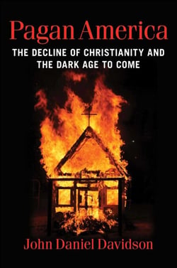 Pagan America - The Decline of Christianity and the Dark Age to Come