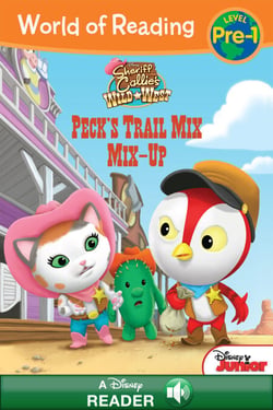 World of Reading: Sheriff Callie's Wild West: Peck's Trail Mix Mix-Up