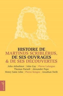 Histoire de Martinus Scriblérus, de ses ouvrages &amp; de ses découvertes