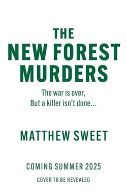 The New Forest Murders - A page-turning wartime murder mystery, from the co-writer of the hit TV series Bookish