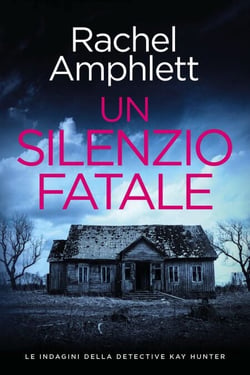 Un silenzio fatale - Le indagini della detective Kay Hunter, #14