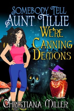 Somebody Tell Aunt Tillie We're Canning Demons - A Toad Witch Mystery, #4