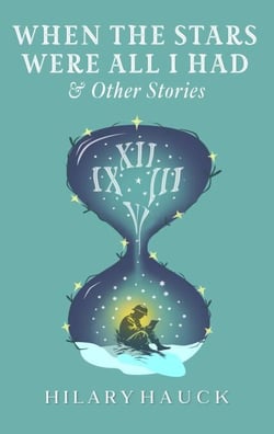 When the Stars Were All I Had &amp; Other Stories
