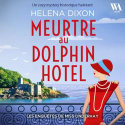 Meurtre au Dolphin Hotel - Les enquêtes de Miss Underhay Tome 1 - Cozy Mystery