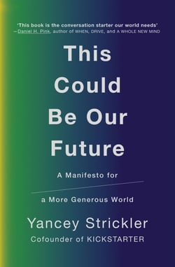 This Could Be Our Future - A Manifesto for a More Generous World
