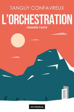 L'Orchestration - Première partie