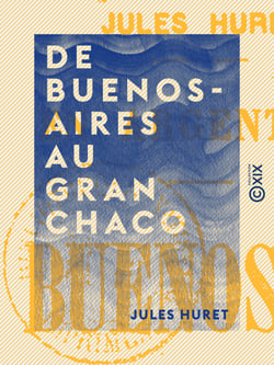 De Buenos-Aires au Gran Chaco - En Argentine