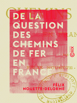 De la question des chemins de fer en France - Note publiée à l'occasion de la demande d'une ligne concurrente de Calais à Marseille