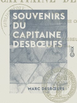 Souvenirs du capitaine Desbœufs - Les étapes d'un soldat de l'Empire (1800-1815)