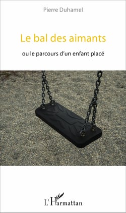 Le bal des aimants - ou le parcours d'un enfant placé