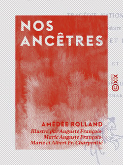 Nos ancêtres - Tragédie nationale en partie inédite avec chœurs et danses