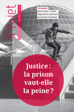 Revue Projet - Justice : la prison vaut-elle la peine ? - été 2018