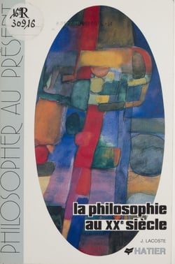 La Philosophie au XXe siècle - Introduction à la pensée philosophique contemporaine