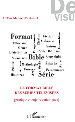 Le format bible des séries télévisées - Pratique et enjeux esthétiques
