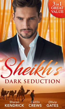 Sheikh's Dark Seduction - Seduced by the Sultan (Desert Men of Qurhah) / Undone by the Sultan's Touch / Seducing His Princess