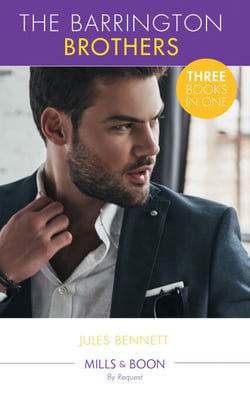 The Barrington Brothers - When Opposites Attract… / Single Man Meets Single Mom / Carrying the Lost Heir's Child