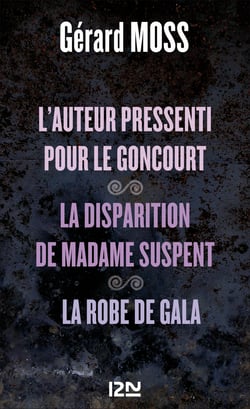 L'auteur pressenti pour le Goncourt suivi de La disparition de madame Supent et La robe de Gala