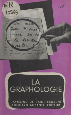 La graphologie - Ses fondements scientifiques, ses révélations, son utilité, sa pratique