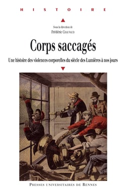Corps saccagés - Une histoire des violences corporelles du siècle des Lumières à nos jours