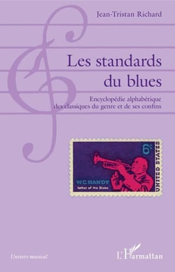 Les standards du blues - Encyclopédie alphabétique des classiques du genre et de ses confins