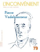 L'Inconvénient. No. 79, Hiver 2020 - Pierre Vadeboncoeur