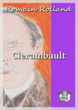 Clerambault - Histoire d'une conscience libre pendant la guerre
