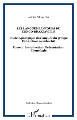 Les langues Bantoues du Congo-Brazzaville - Etude typologique des langues du groupe C20 (mbosi ou mbochi) - Tome 1 : Introduction, Présentation, Phonologie