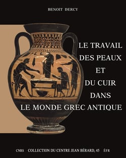 Le travail des peaux et du cuir dans le monde grec antique - Tentative d’une archéologie du disparu appliquée au cuir