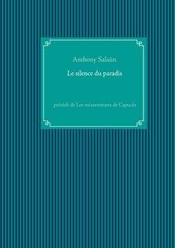 Le silence du paradis - précédé de Les mésaventures de Capucin