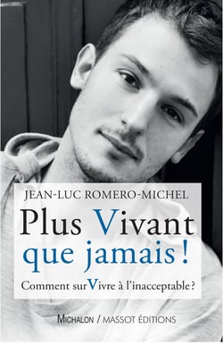 Plus vivant que jamais ! - Comment surVivre à l'inacceptable ?