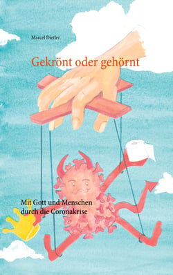 Gekrönt oder gehörnt - Mit Gott und Menschen durch die Coronakrise