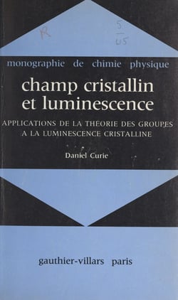 Champ cristallin et luminescence - Applications de la théorie des groupes à la luminescence cristalline