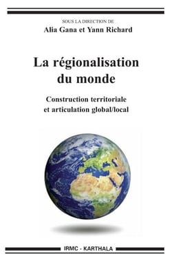 La régionalisation du monde - Construction territoriale et articulation global/local