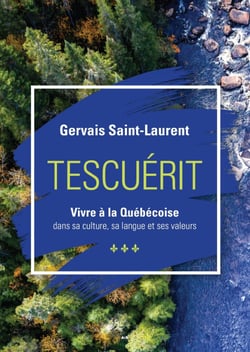 Tescuérit - Vivre à la québécoise - dans sa culture, sa langue et ses valeurs