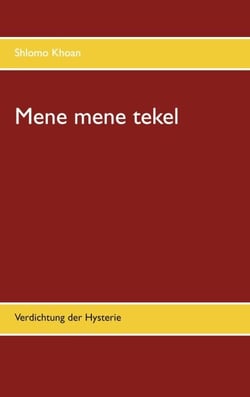 Mene mene tekel - Verdichtung der Hysterie