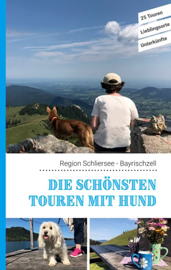 Die schönsten Touren mit Hund in der Region Schliersee Bayrischzell - 25 Touren - Lieblingsorte - Unterkünfte