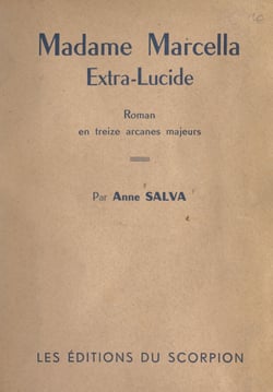 Madame Marcella, extra-lucide - Roman en treize arcanes majeurs