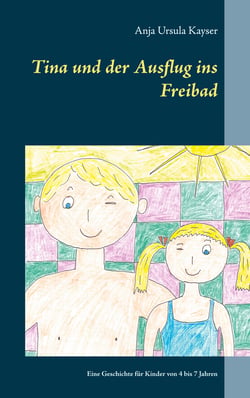 Tina und der Ausflug ins Freibad - Eine Geschichte für Kinder von 4 bis 7 Jahren