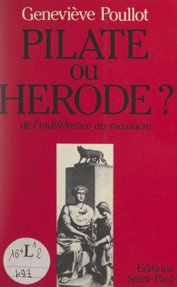 Pilate ou Hérode ? - De l'indifférence au massacre