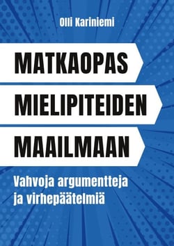 Matkaopas mielipiteiden maailmaan - Vahvoja argumentteja ja virhepäätelmiä
