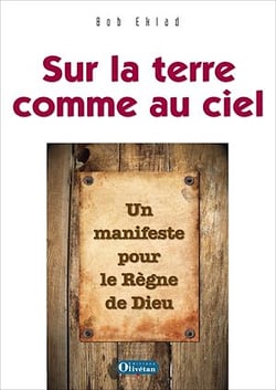 Sur la terre comme au ciel - Un manifeste pour le Royaume de Dieu