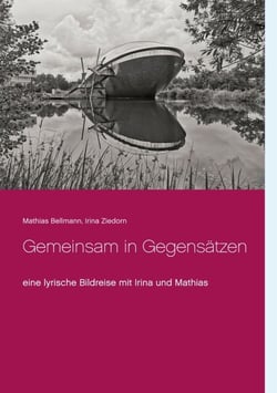 Gemeinsam in Gegensätzen - eine lyrische Bildreise mit Irina und Mathias